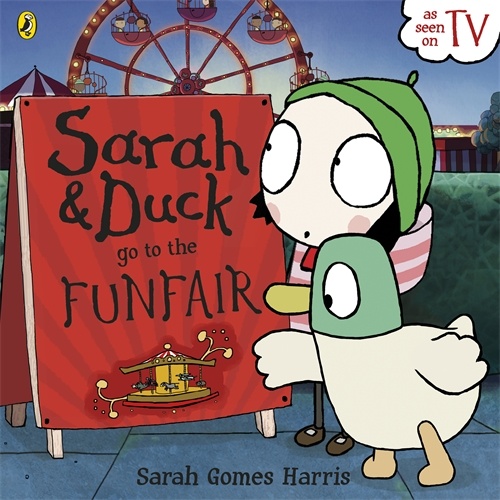 Sarah & Duck go to the Funfair Book - Sarah and Duck Official Website